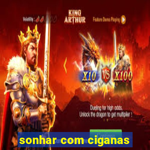 sonhar com ciganas